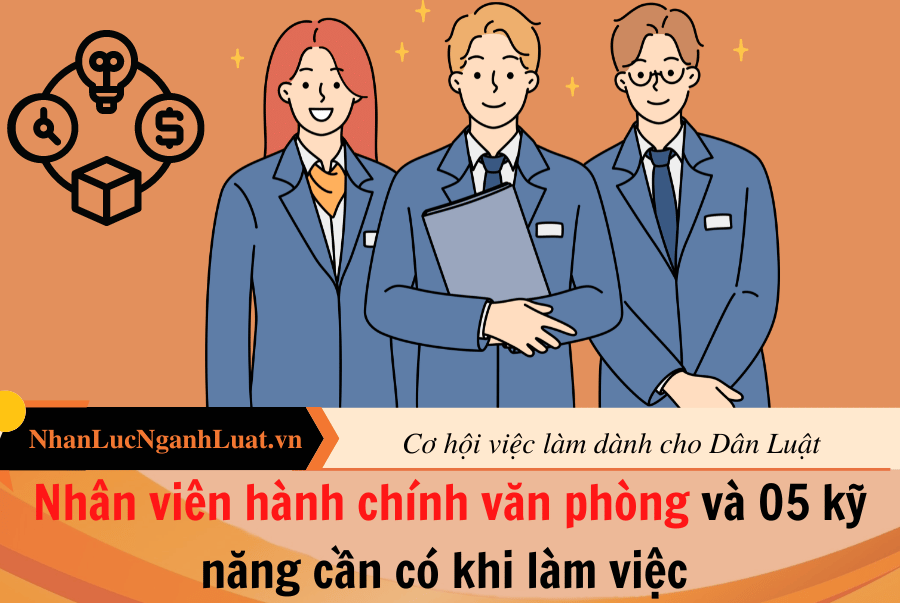 Nhân viên hành chính văn phòng và 05 kỹ năng cần có khi làm việc