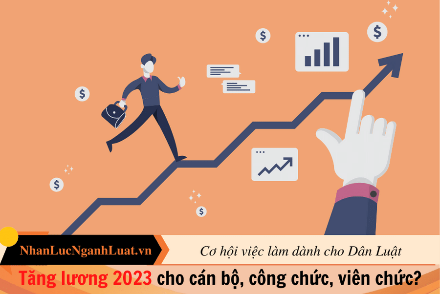 Tăng lương 2023 cho cán bộ, công chức, viên chức?