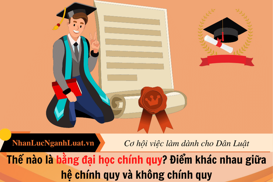 Thế nào là bằng đại học chính quy? Điểm khác nhau giữa hệ chính quy và không chính quy