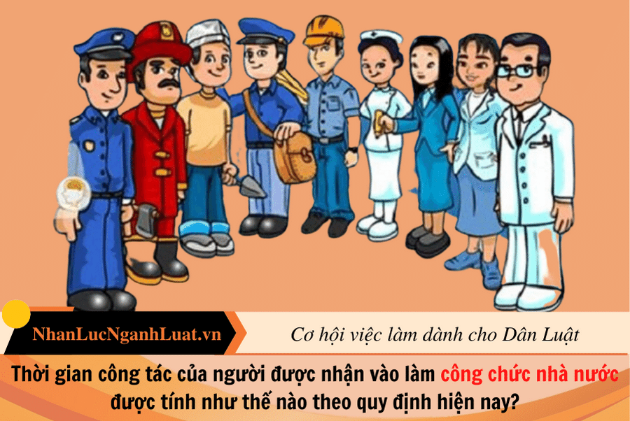 Thời gian công tác của người được nhận vào làm công chức nhà nước được tính như thế nào theo quy định hiện nay?