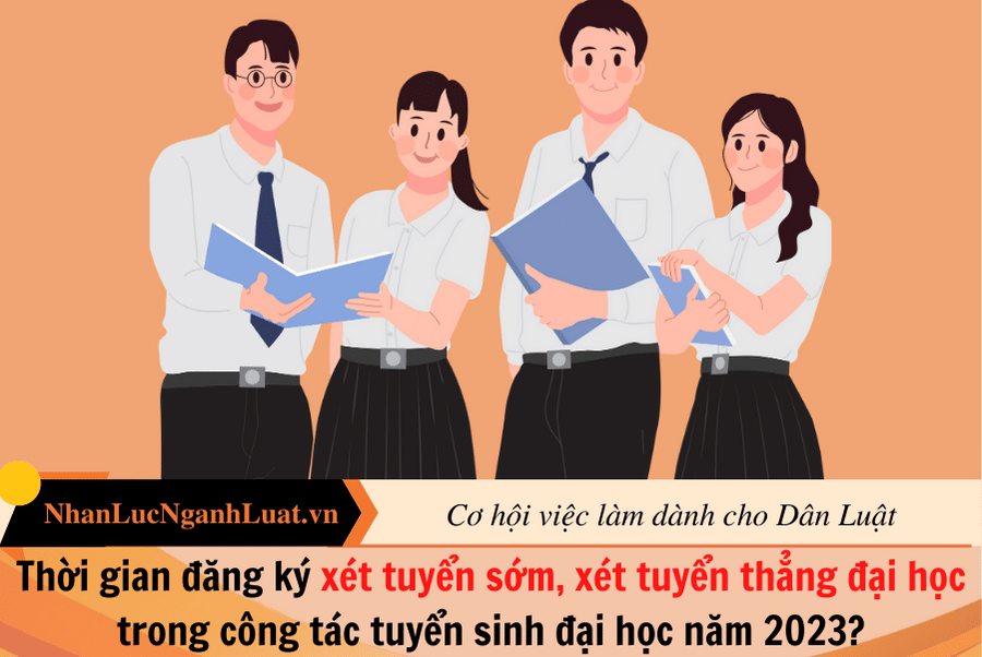 Thời gian đăng ký xét tuyển sớm, xét tuyển thẳng đại học trong công tác tuyển sinh đại học năm 2023?