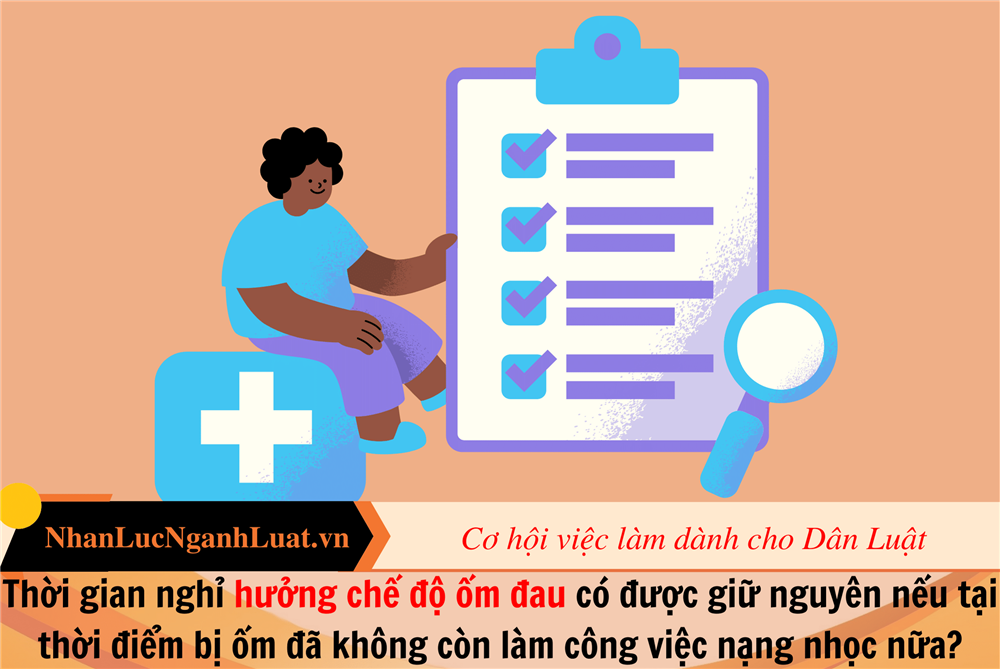 Thời gian nghỉ hưởng chế độ ốm đau có được giữ nguyên nếu tại thời điểm bị ốm đã không còn làm công việc nặng nhọc nữa?