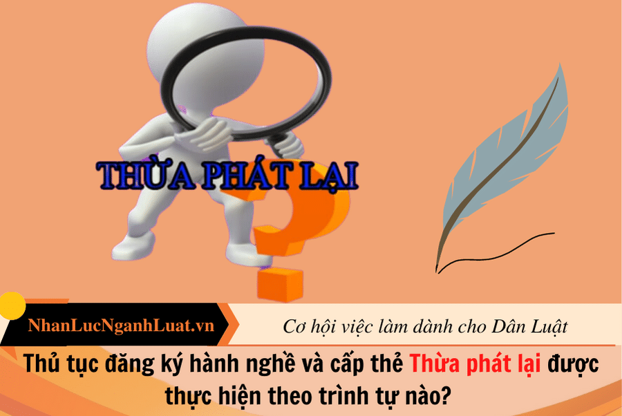 Thủ tục đăng ký hành nghề và cấp thẻ Thừa phát lại được thực hiện theo trình tự nào? 