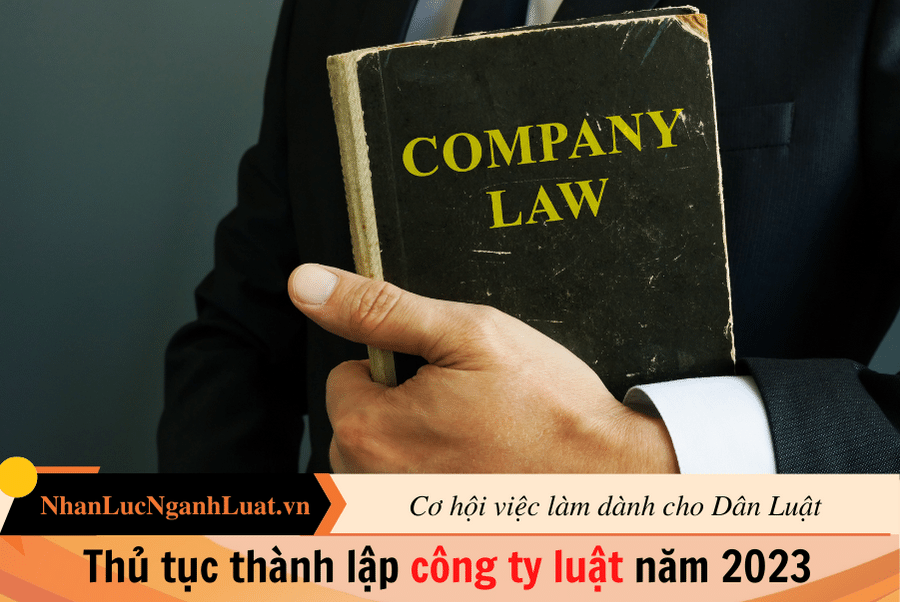 Thủ tục thành lập công ty luật năm 2023