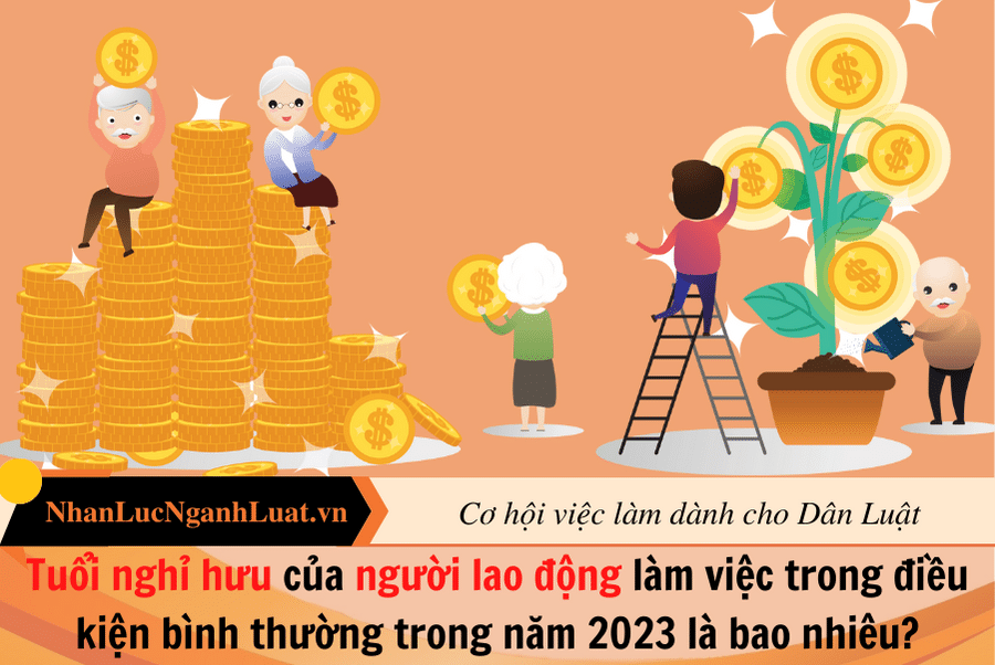 Tuổi nghỉ hưu của người lao động làm việc trong điều kiện bình thường trong năm 2023 là bao nhiêu?