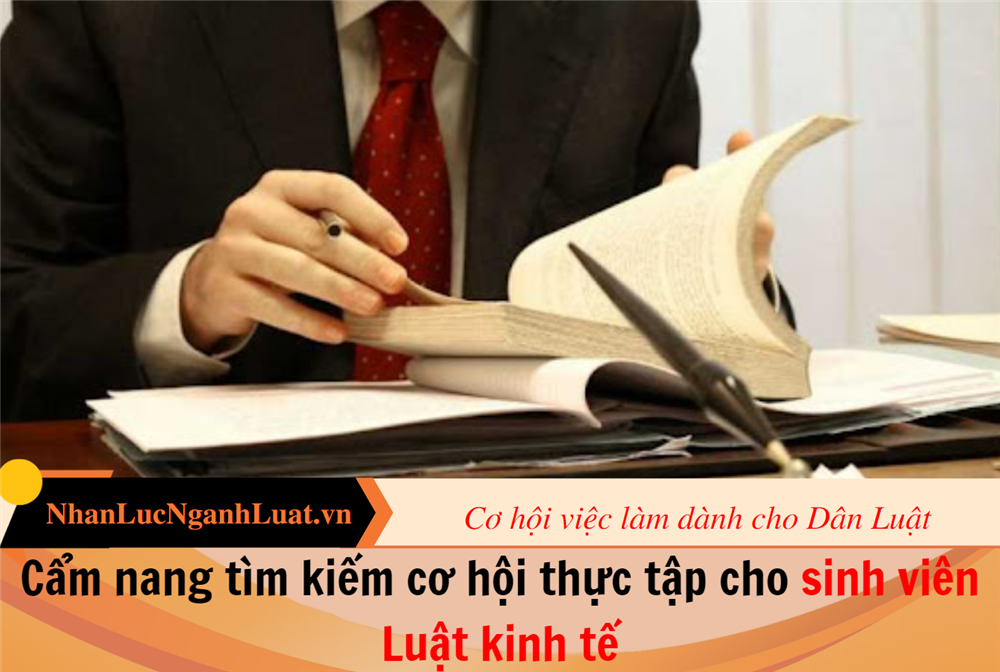 Cẩm nang tìm kiếm cơ hội thực tập cho sinh viên Luật kinh tế