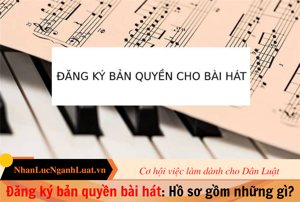 Đăng ký bản quyền bài hát: Hồ sơ gồm những gì?