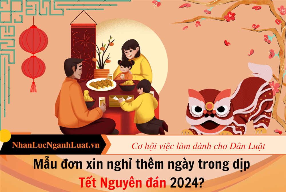 Mẫu đơn xin nghỉ thêm ngày trong dịp Tết Nguyên đán 2024? 