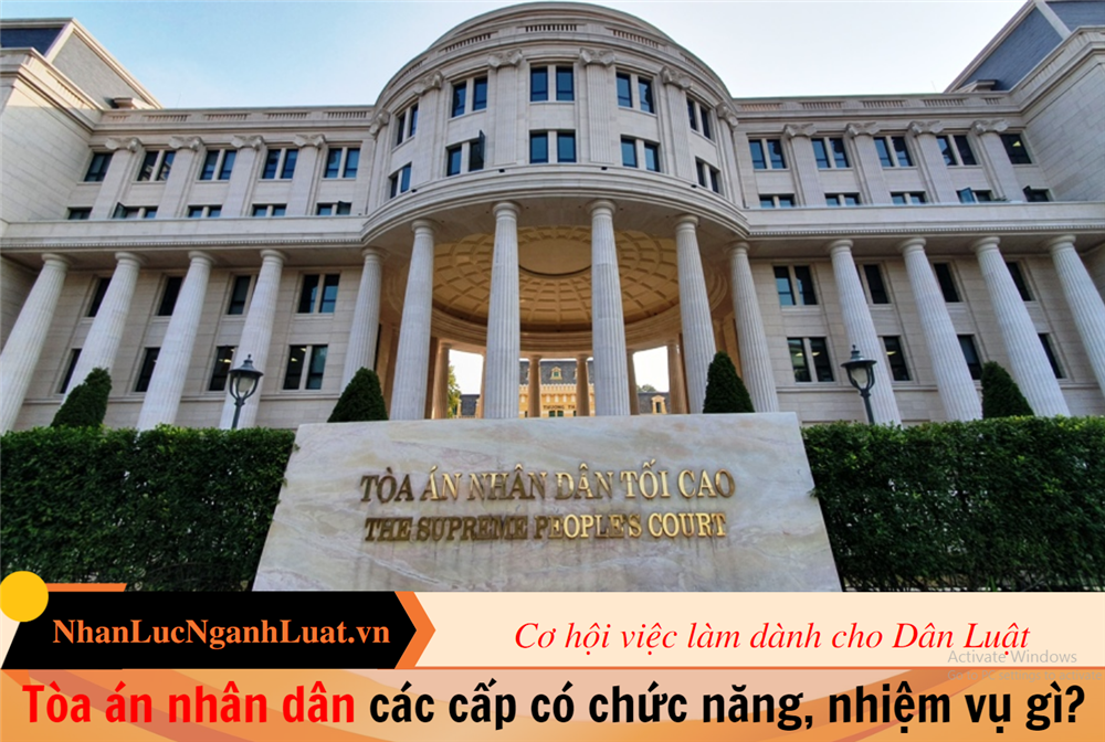 Tòa án nhân dân các cấp có chức năng, nhiệm vụ gì?