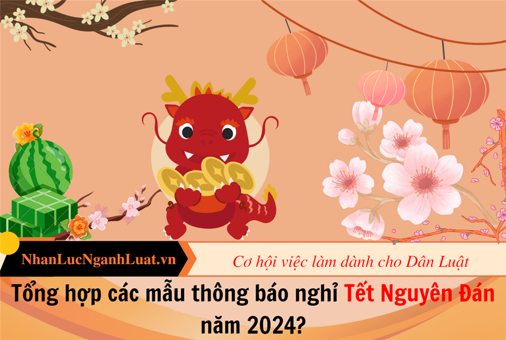 Tổng hợp các mẫu thông báo nghỉ Tết Nguyên Đán năm 2024?