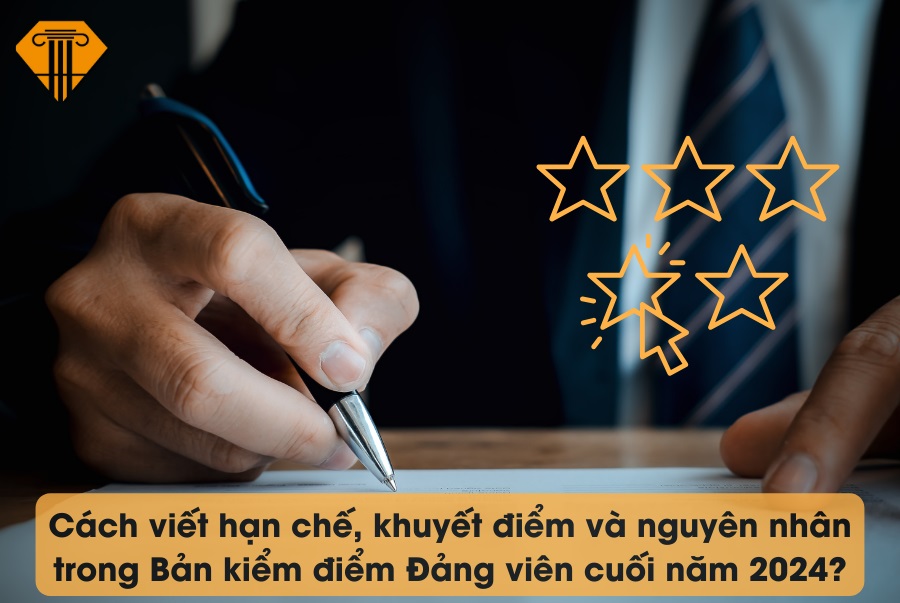 Cách viết hạn chế, khuyết điểm và nguyên nhân trong Bản kiểm điểm Đảng viên cuối năm 2024?