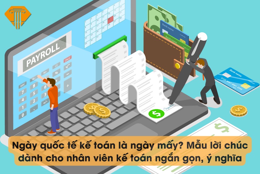 Ngày quốc tế kế toán là ngày mấy? Mẫu lời chúc ngày quốc tế kế toán dành cho nhân viên kế toán ngắn gọn, ý nghĩa?