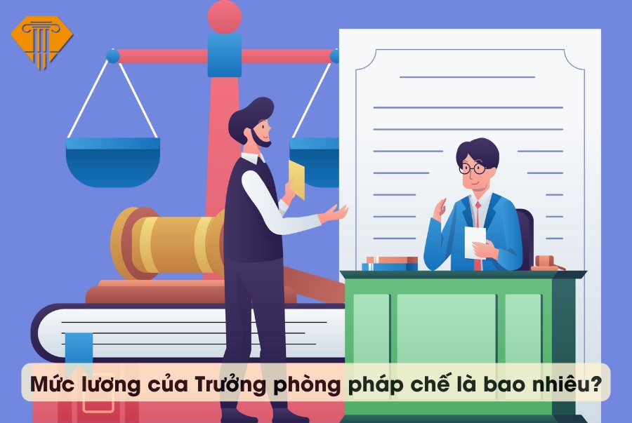 Mức lương của Trưởng phòng pháp chế là bao nhiêu?