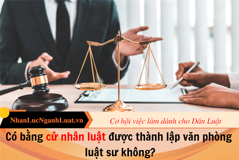 Có bằng cử nhân luật được thành lập văn phòng luật sư không?