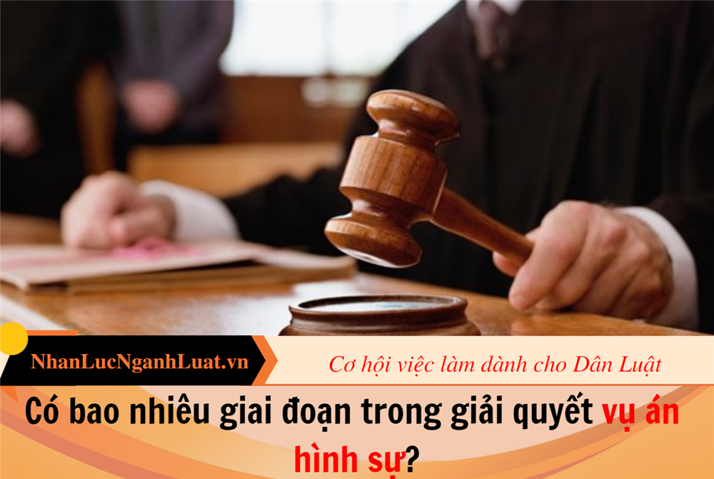 Có bao nhiêu giai đoạn trong giải quyết vụ án hình sự?