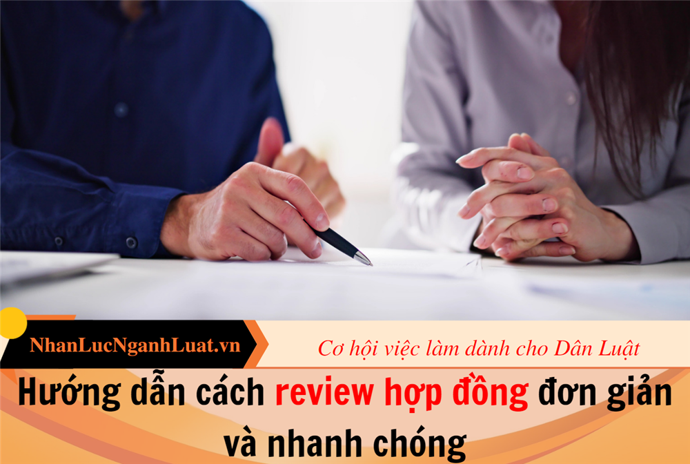 Hướng dẫn cách review hợp đồng đơn giản và nhanh chóng