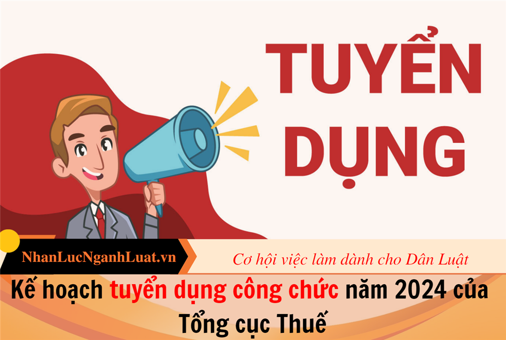 Kế hoạch tuyển dụng công chức năm 2024 của Tổng cục Thuế