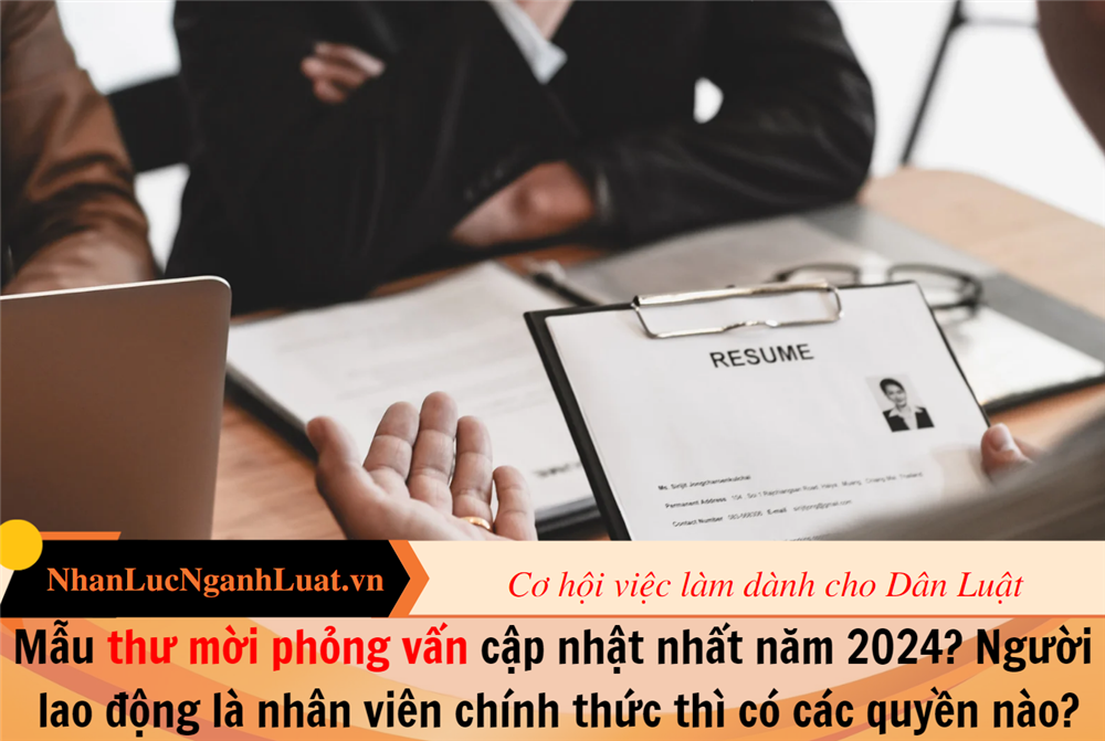 Mẫu thư mời phỏng vấn cập nhật nhất năm 2024? Người lao động là nhân viên chính thức thì có các quyền nào?