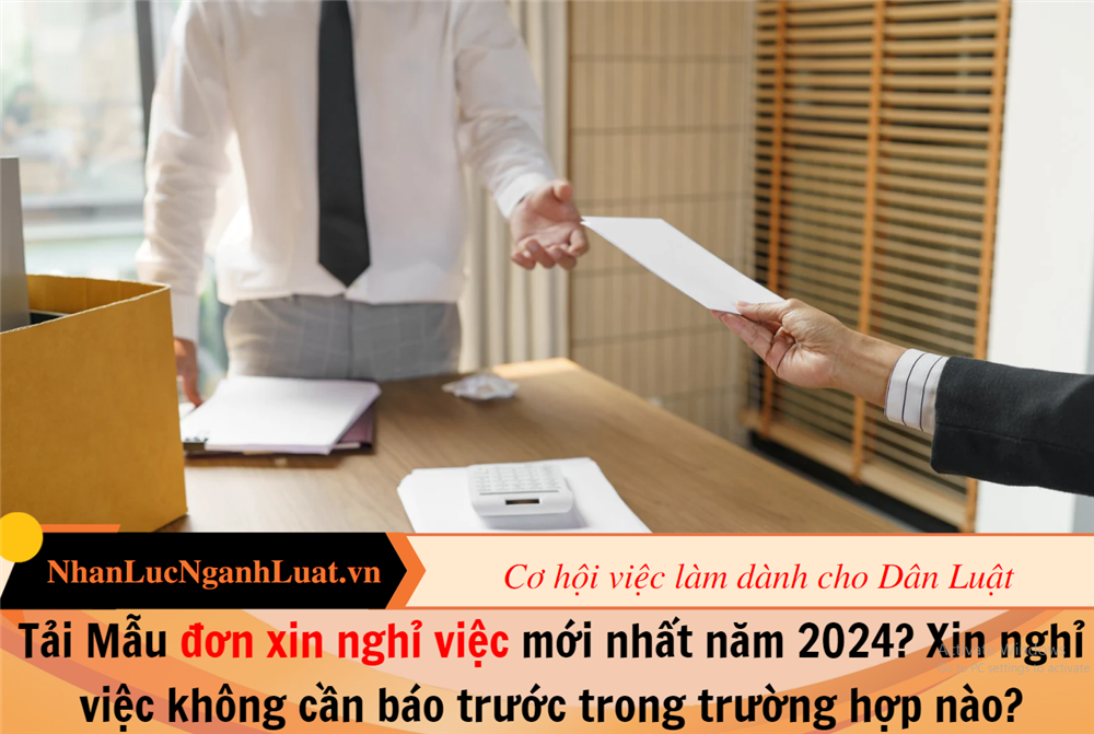 Tải Mẫu đơn xin nghỉ việc mới nhất năm 2024? Xin nghỉ việc không cần báo trước trong trường hợp nào?