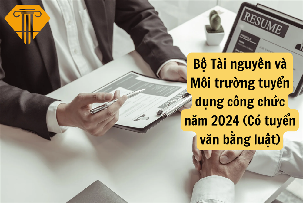 Bộ Tài nguyên và Môi trường tuyển dụng công chức năm 2024 (Có tuyển văn bằng luật)