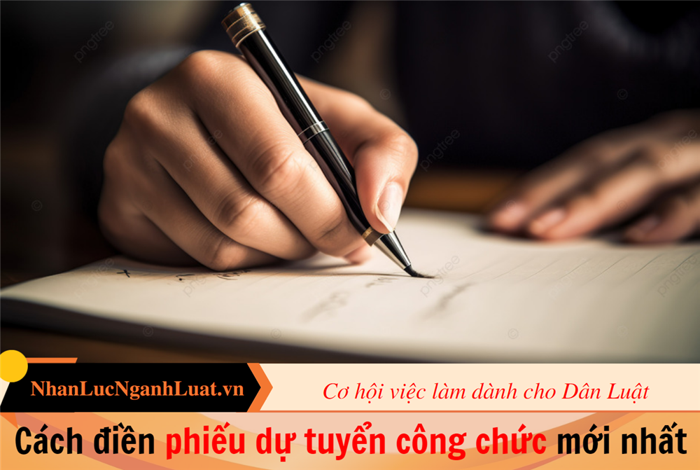 Cách điền phiếu dự tuyển công chức mới nhất