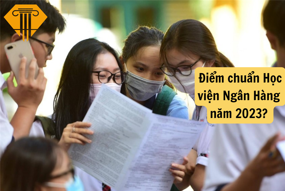 Điểm chuẩn Học viện Ngân Hàng năm 2023? 