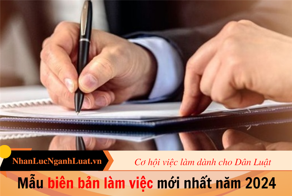 Mẫu biên bản làm việc mới nhất năm 2024