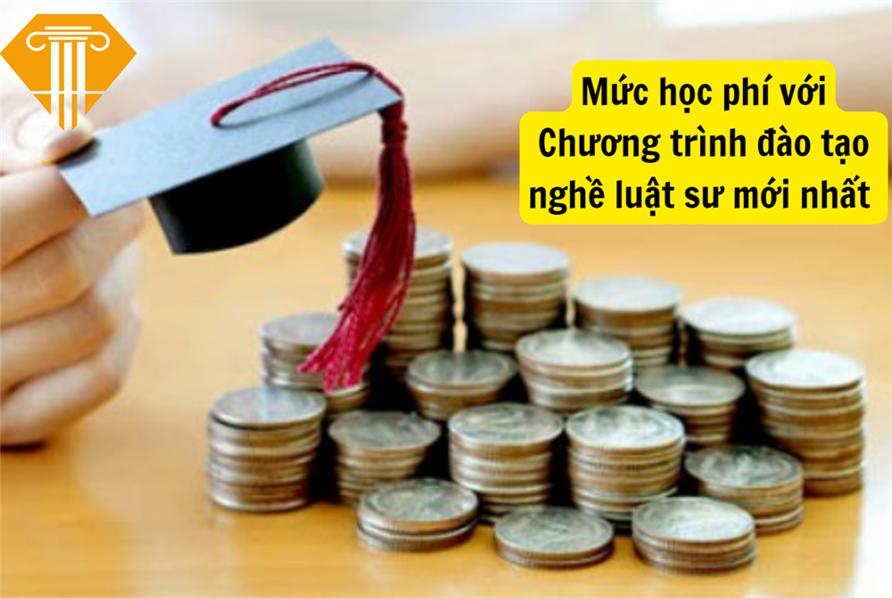 Mức học phí với Chương trình đào tạo nghề luật sư mới nhất 