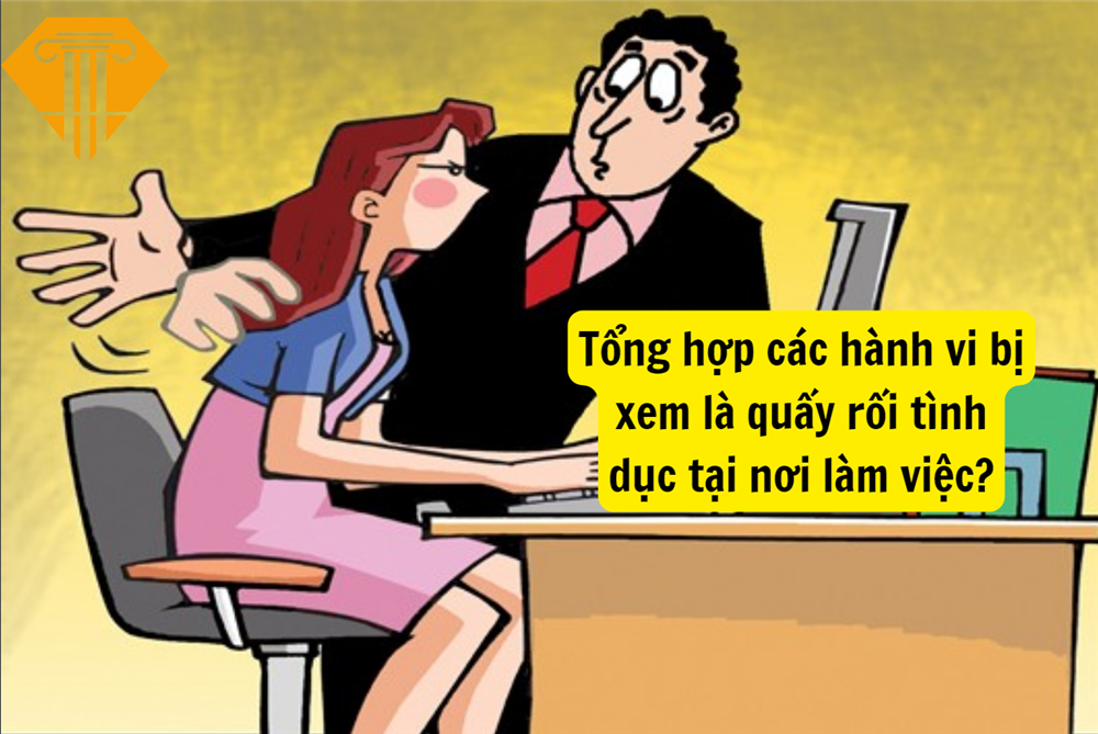 Tổng hợp các hành vi bị xem là quấy rối tình dục tại nơi làm việc?