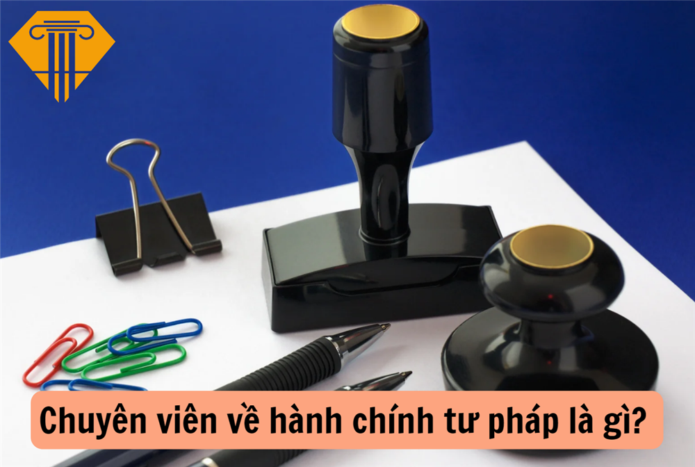 Chuyên viên về hành chính tư pháp là gì? Chức danh này cần có trình độ như thế nào?