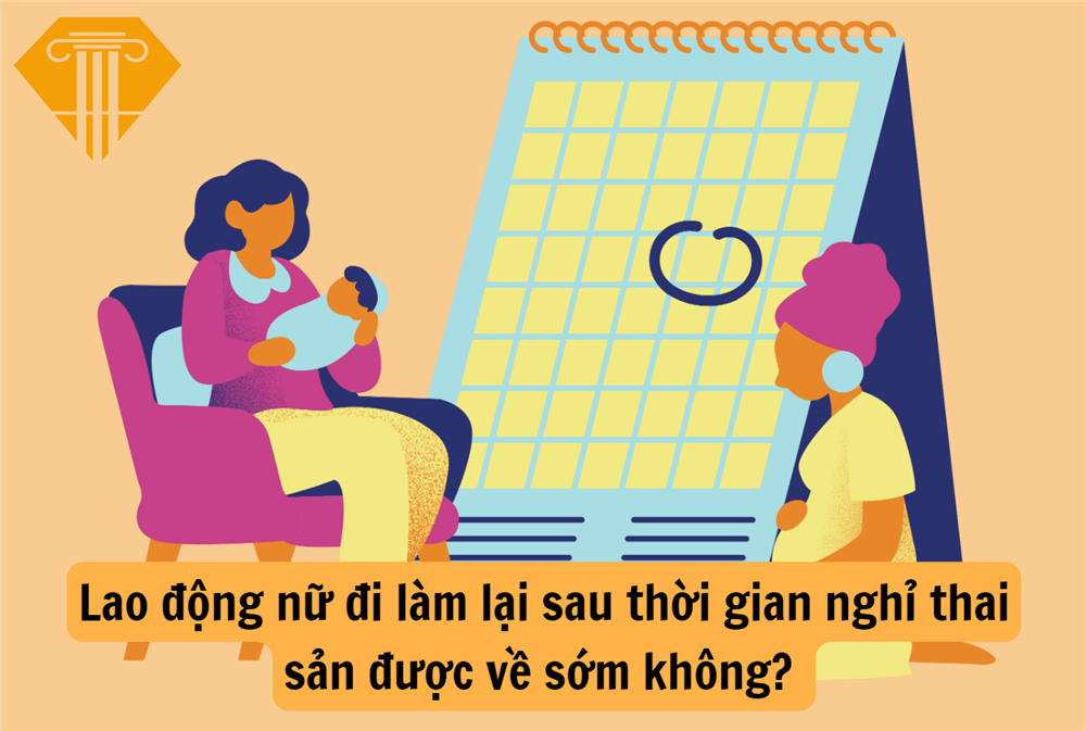 Lao động nữ đi làm lại sau thời gian nghỉ thai sản được về sớm không