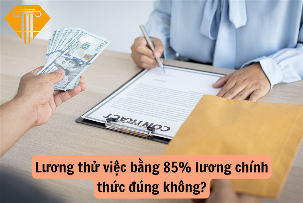 Lương thử việc bằng 85% lương chính thức đúng không?