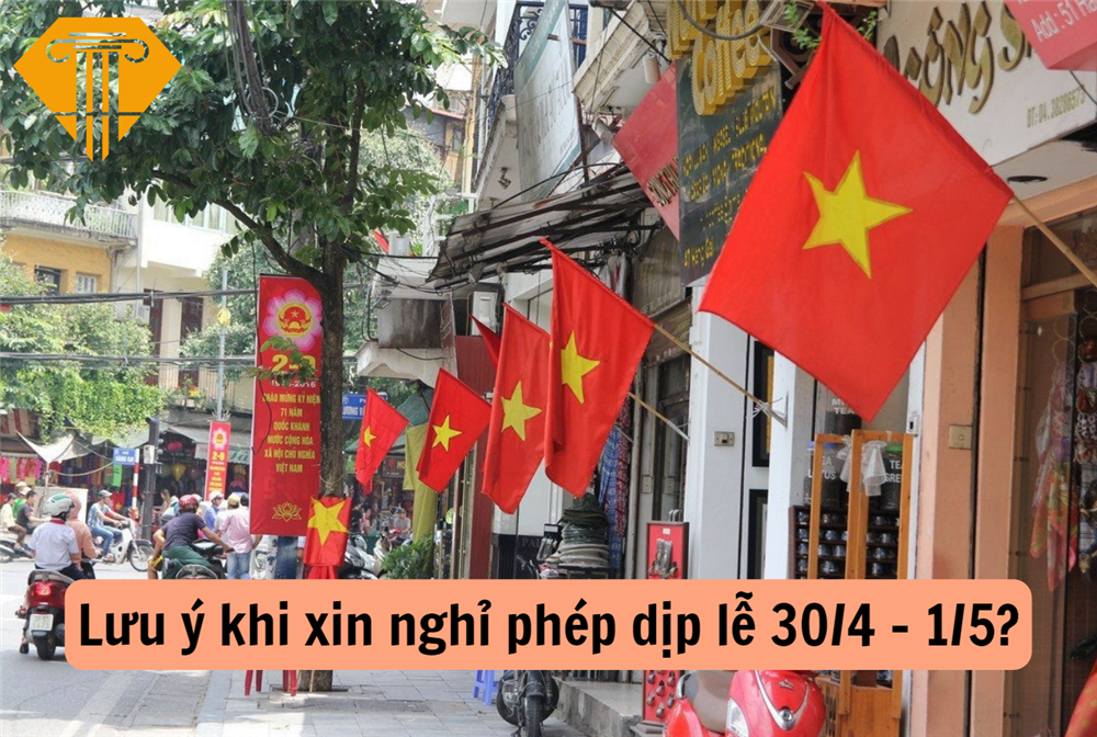 Lưu ý khi xin nghỉ phép dịp lễ 30/4 - 1/5?