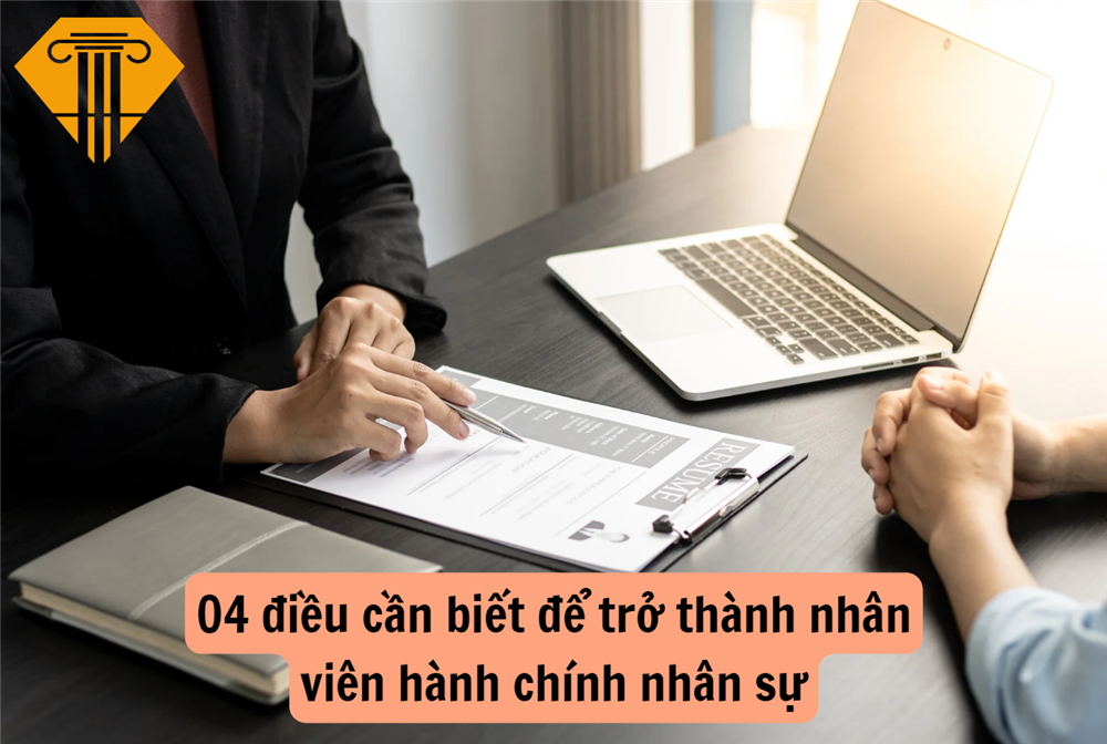 04 điều cần biết để trở thành nhân viên hành chính nhân sự