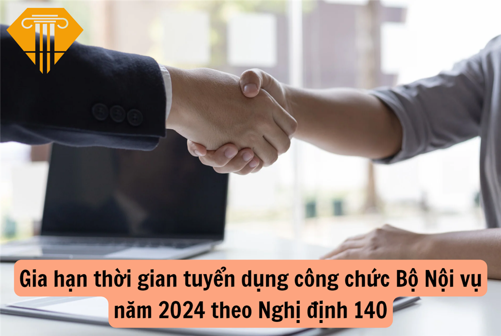 Gia hạn thời gian tuyển dụng công chức Bộ Nội vụ năm 2024 theo Nghị định 140