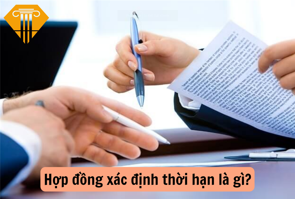 Hợp đồng xác định thời hạn là gì?