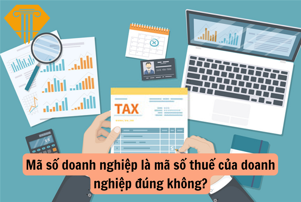 Mã số doanh nghiệp là mã số thuế của doanh nghiệp đúng không?