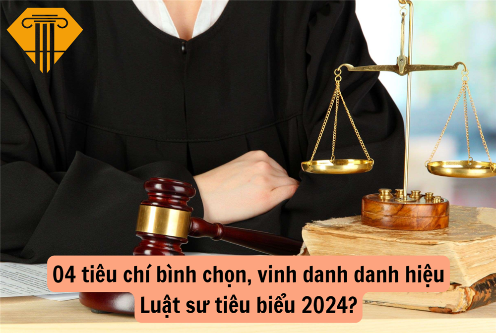 04 tiêu chí bình chọn, vinh danh danh hiệu Luật sư tiêu biểu 2024?