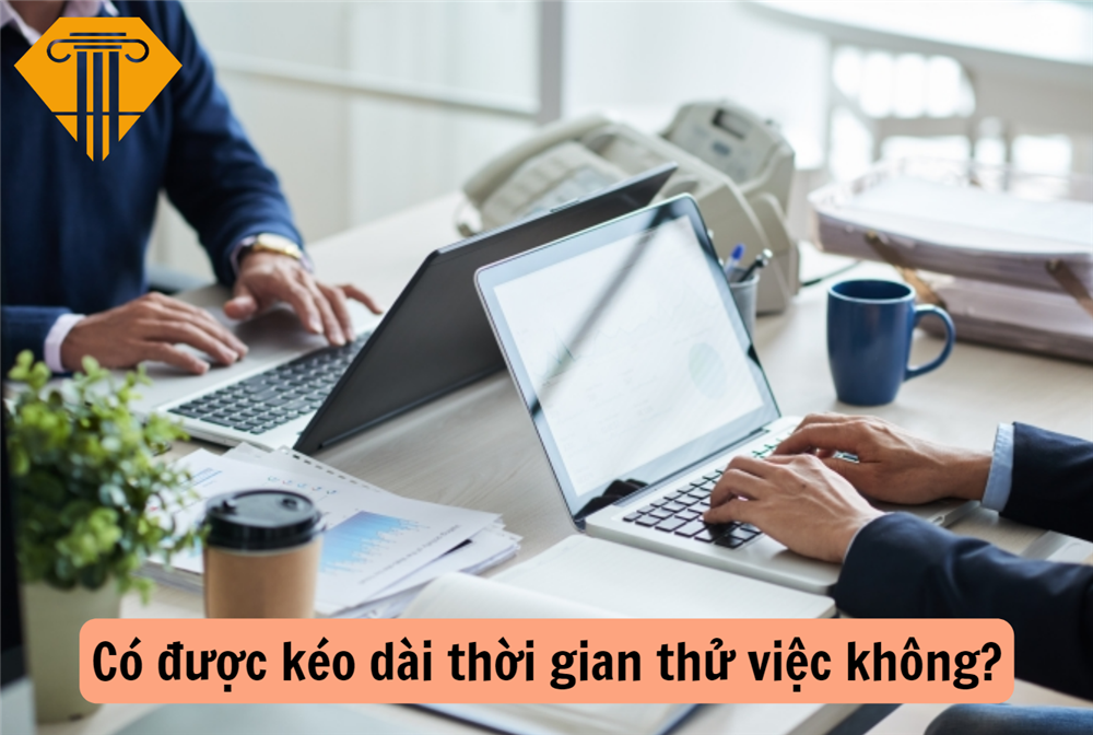 Có được kéo dài thời gian thử việc không?