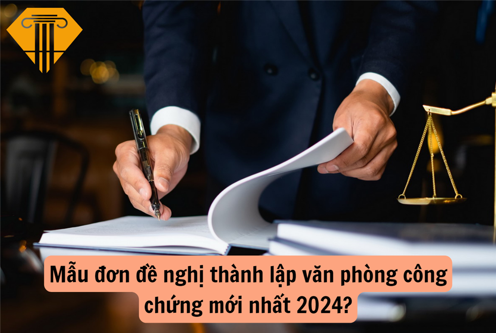 Mẫu đơn đề nghị thành lập văn phòng công chứng mới nhất 2024?