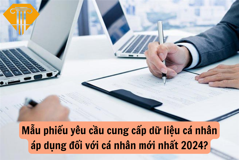 Mẫu phiếu yêu cầu cung cấp dữ liệu cá nhân áp dụng đối với cá nhân mới nhất 2024?