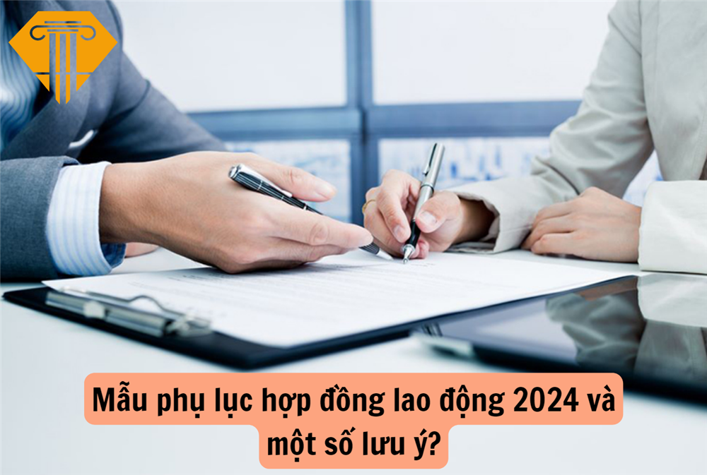 Mẫu phụ lục hợp đồng lao động 2024 và một số lưu ý?