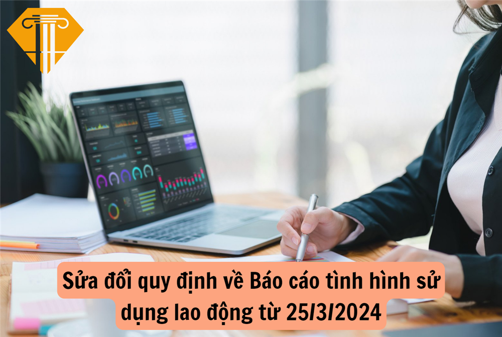 Sửa đổi quy định về Báo cáo tình hình sử dụng lao động từ 25/3/2024