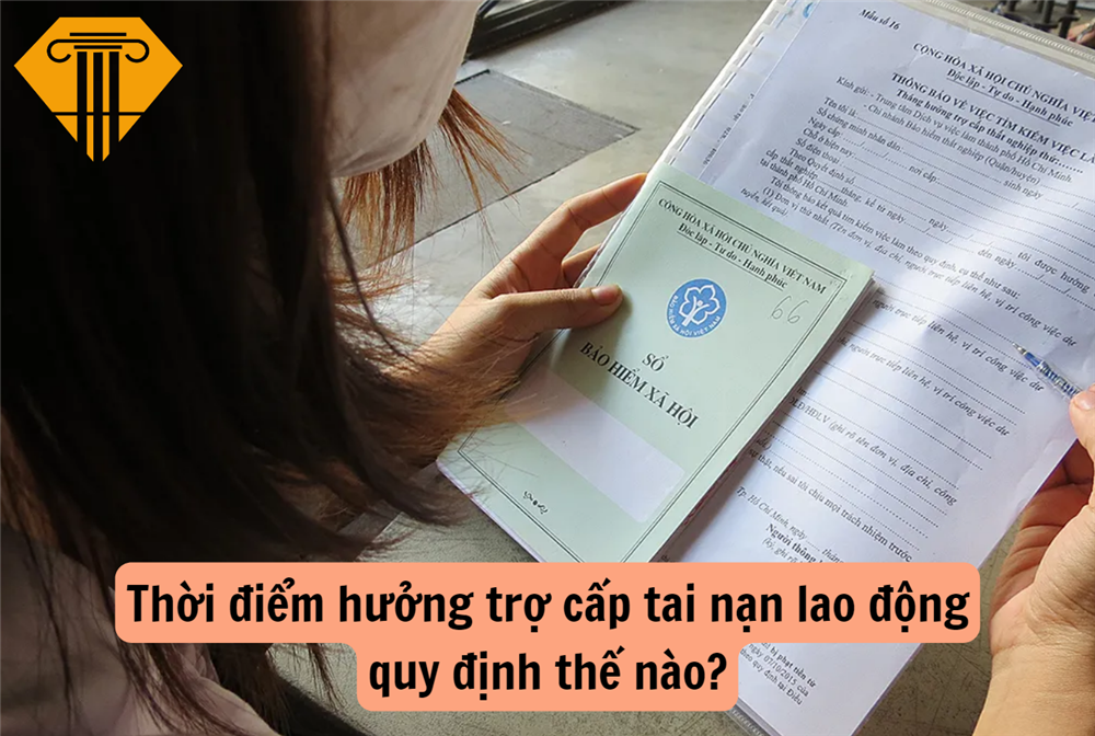 Thời điểm hưởng trợ cấp tai nạn lao động quy định thế nào?