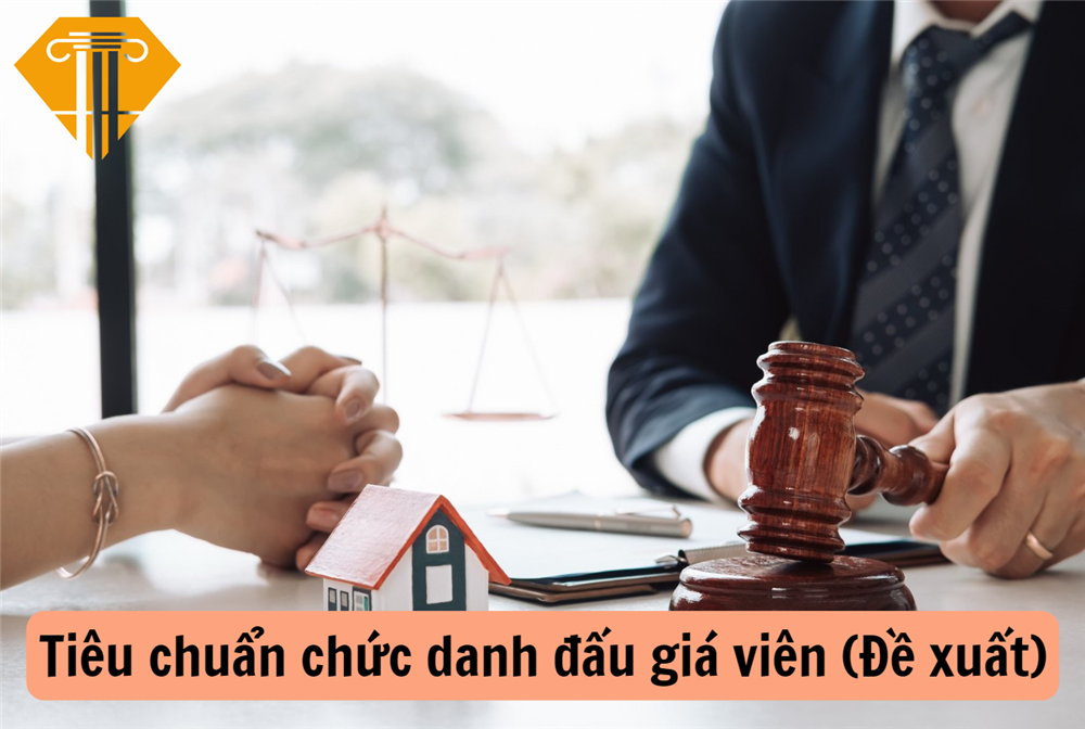 Tiêu chuẩn chức danh đấu giá viên (Đề xuất)