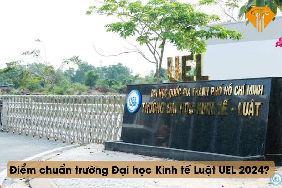 Điểm chuẩn trường Đại học Kinh tế Luật UEL 2024?