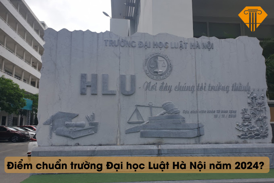 Điểm chuẩn trường Đại học Luật Hà Nội năm 2024?