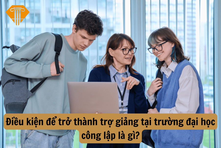 Điều kiện để trở thành trợ giảng tại trường đại học công lập là gì?