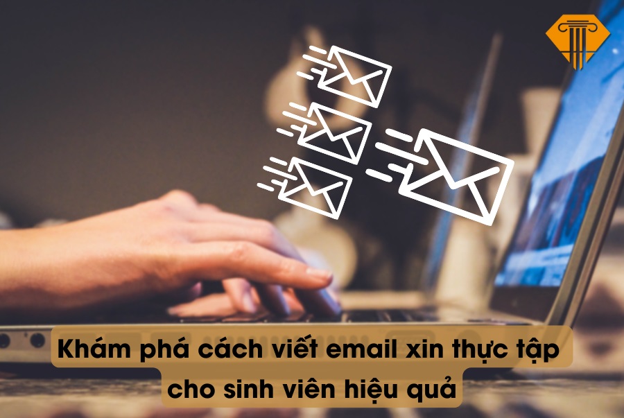 Khám phá cách viết email xin thực tập cho sinh viên chi tiết nhất