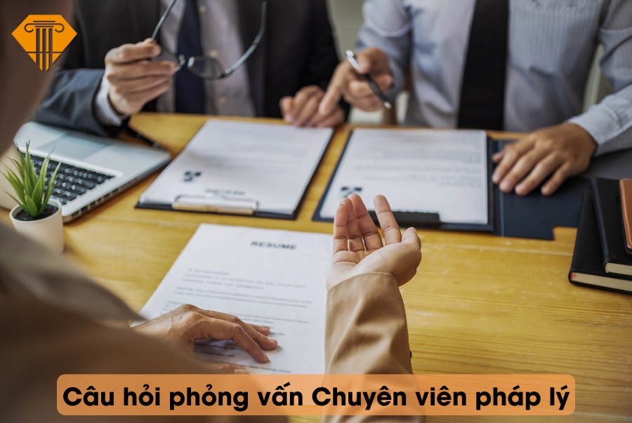 Câu hỏi phỏng vấn Chuyên viên pháp lý: Những điều cần biết